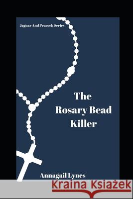 The Rosary Bead Killer Annagail Lynes 9798517895851 Independently Published