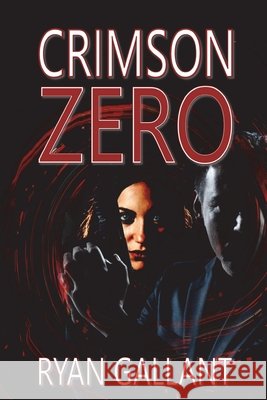 Crimson Zero Ryan Gallant 9798517930262
