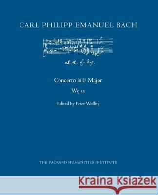 Concerto in F Major, Wq 33 Carl Philipp Emanuel Bach, Peter Wollny 9798517960993 Independently Published