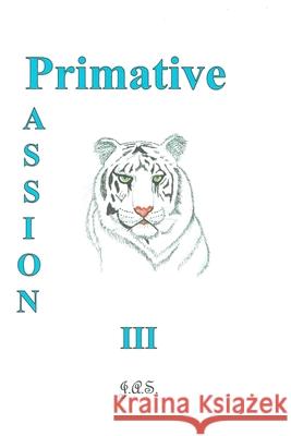 Primative Passion III James Sauers 9798518001428