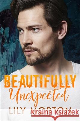 Beautifully Unexpected Morton Lily Morton 9798518029316 Independently published