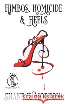 Himbos, Homicide and Heels Shane K Morton 9798518197114 Independently Published
