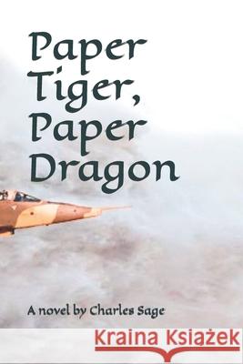 Paper Tiger, Paper Dragon Charles Sage   9798518645561 Independently Published