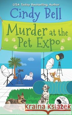 Murder at the Pet Expo Bell Cindy Bell 9798518669321