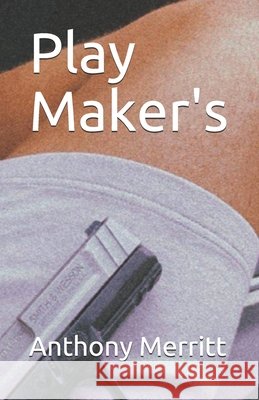 Play Maker's Anthony C Merritt 9798518678798 Independently Published