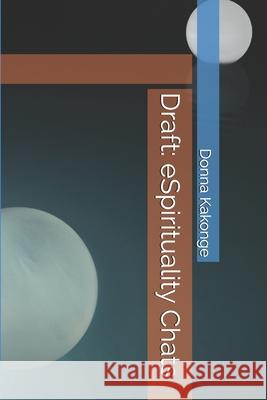 Draft: eSpirituality Chats Donna Kakonge 9798518683228 Independently Published