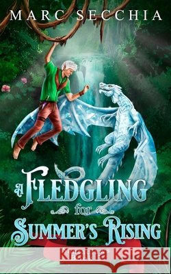 A Fledgling for Summer's Rising Marc Secchia 9798518748965