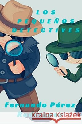 Los pequeños detectives Fernando Pérez Rodríguez 9798518915367