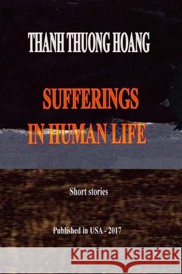 Sufferings in Human Life Thanh Thuong Hoang, Chuong Thanh Nguyen 9798518972780