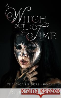 A Witch Out of Time Rochelle C. Rochelle 9798519079426 Independently published