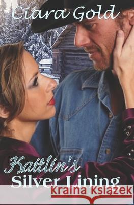 Kaitlin's Silver Lining Ciara Gold 9798519097352