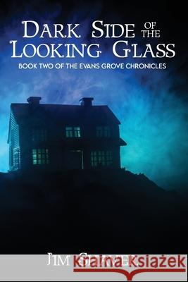 Dark Side of the Looking Glass Jim Shaver 9798519242240 Independently Published