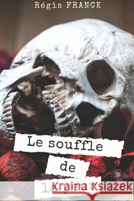 Le souffle de la peur Franck Regis Franck 9798519269544