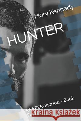 Hunter: REAPER-Patriots - Book Four Mary Kennedy 9798519270236 Independently Published