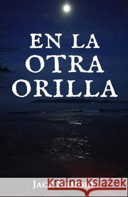 En la otra orilla. Jack Namore 9798519283151
