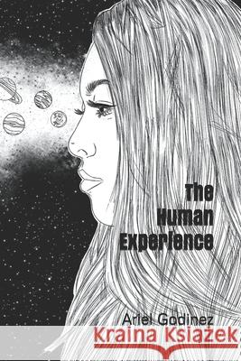 The Human Experience: Through My Eyes Godinez, Ariel J. 9798519305440 Independently published