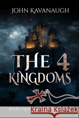 The 4 Kingdoms: Quest For Surgeon's Cross Kavanaugh, John 9798519306492