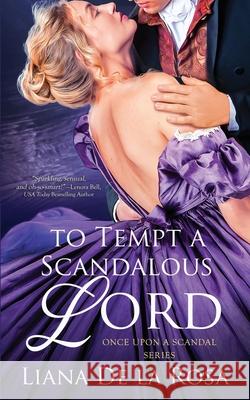 To Tempt A Scandalous Lord Liana De La Rosa 9798519345996