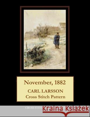 November, 1882: Carl Larsson Cross Stitch Pattern George, Kathleen L. 9798519481946 Independently published
