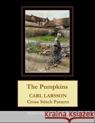 The Pumpkins: Carl Larsson Cross Stitch Pattern George, Kathleen L. 9798519483858 Independently published