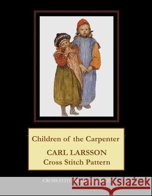 Children of the Carpenter: Carl Larsson Cross Stitch Pattern George, Kathleen L. 9798519486675 Independently published
