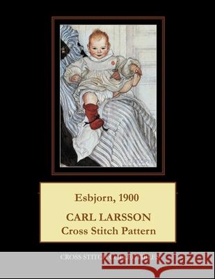 Esbjorn, 1900: Carl Larsson Cross Stitch Pattern George, Kathleen L. 9798519487818 Independently published