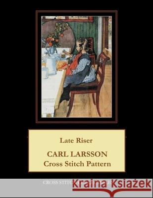 Late Riser: Carl Larsson Cross Stitch Pattern George, Kathleen L. 9798519490535 Independently published