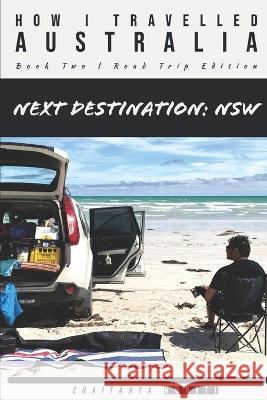 Next Destination NSW: Road Trip Edition Vuriti, Chaitanya 9798519545822