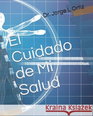 El Cuidado de Mi Salud Rivera Dr. Jorge L Ortiz Rivera 9798519576253
