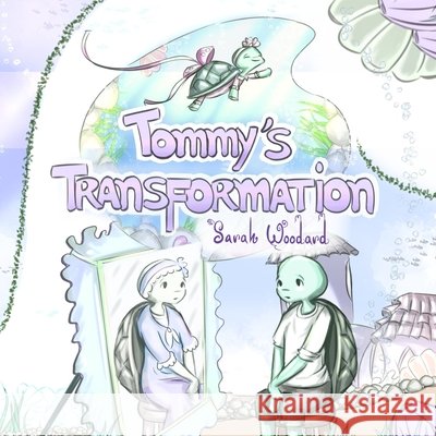 Tommy's Transformation Sarah Woodard, Carlos Lopez 9798519594899 Independently Published