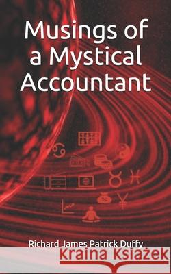 Musings of a Mystical Accountant Duffy Richard James Patrick Duffy 9798519603676