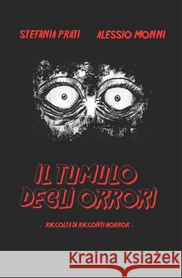 Il tumulo degli orrori Alessio Monni, Stefania Prati 9798519694056 Independently Published