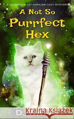 A Not So Purrfect Hex D Watts 9798519707121 Independently Published