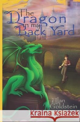 The Dragon in my Back Yard Alan Goldstein 9798520230205