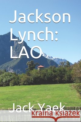 Jackson Lynch: Lao Yaek, Jack C. 9798520251439 Independently published
