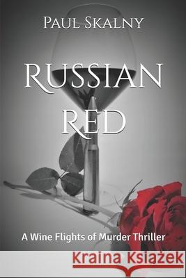 Russian Red: A Wine Flights of Murder Thriller Paul Skalny 9798520273547
