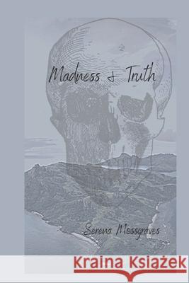 Madness and Truth Mossgraves Serena Mossgraves 9798520356974