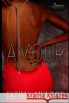 Amour-He Keeps Me Weak Fatima Munroe 9798520373285