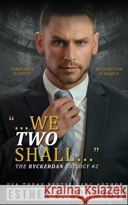 We Two Shall (The Ryckerdan Trilogy #2) Esther E Schmidt 9798520409663 Independently Published