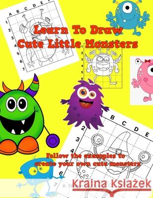 Learn to Draw Cute Monsters B Elliston 9798520482901 Independently Published