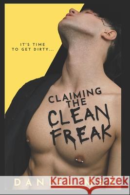 Claiming the Cleanfreak: An MM Dark Romance Daniel May, Lori Betawell 9798520604686 Independently Published