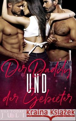 Der Daddy und der Gebieter Julia Sykes 9798520636564
