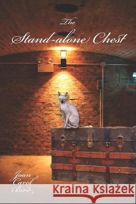 The Stand-alone Chest Bird Joan Carol Bird 9798520665687