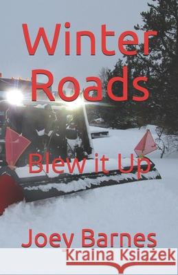 Winter Roads: Blew it Up Barnes Koo, Joey 9798520673583 Independently Published