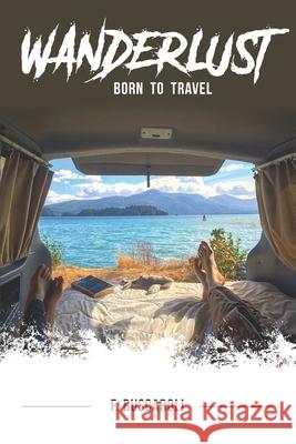 Wanderlust: Born to Travel Filippo Buscaroli 9798520686804 Independently Published