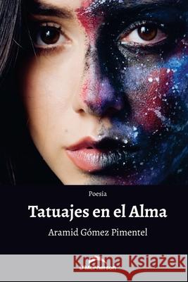 Tatuajes en el alma Aramid Gómez Pimentel 9798520755050 Independently Published