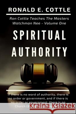 Spiritual Authority Volume One Cottle Ronald E. Cottle 9798520807810