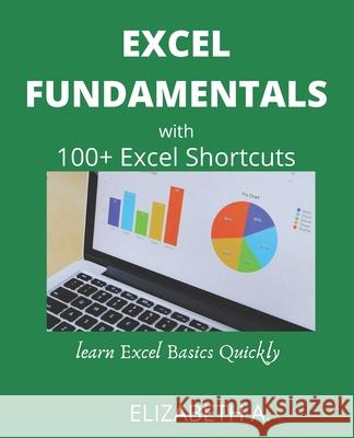 Excel Fundamentals with 100+excel Shortcuts: learn excel basics quickly Alex, Elizabeth 9798520846307 Independently published