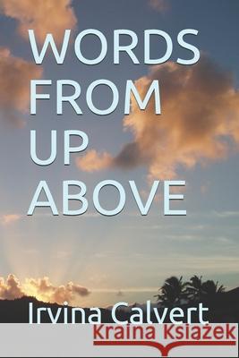 Words from Up Above Irvina Calvert 9798520893394