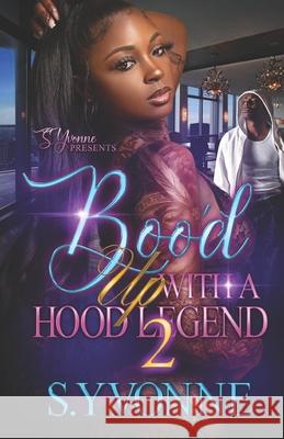 Boo'd Up With A Hood Legend 2 S Yvonne 9798520936978 Independently Published